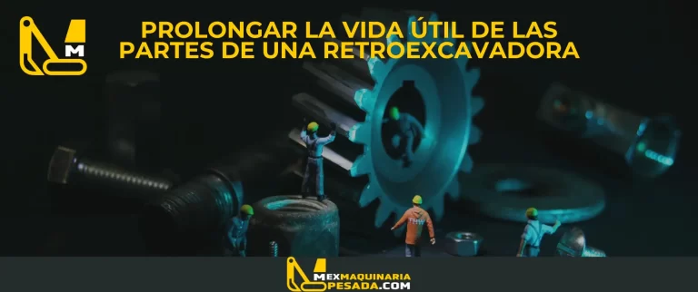 Prolongar la vida útil de las partes de una retroexcavadora